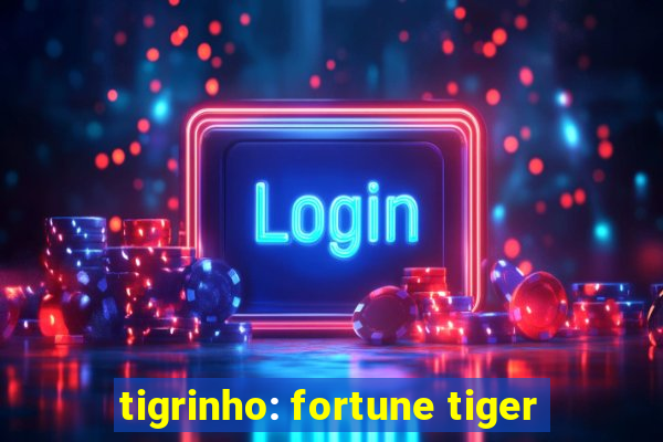 tigrinho: fortune tiger